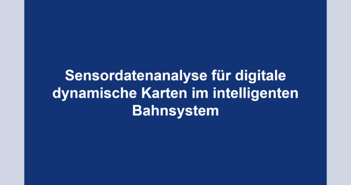 Sensordatenanalyse für digitale dynamische Karten im intelligenten Bahnsystem